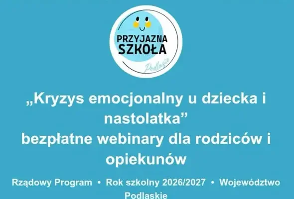 Bezpłatne webinary o kryzysie emocjonalnym dziecka i nastolatka dla rodziców z Podlasia