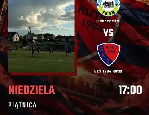 GKS 1984 Rutki jedzie do Piątnicy po kolejne punkty